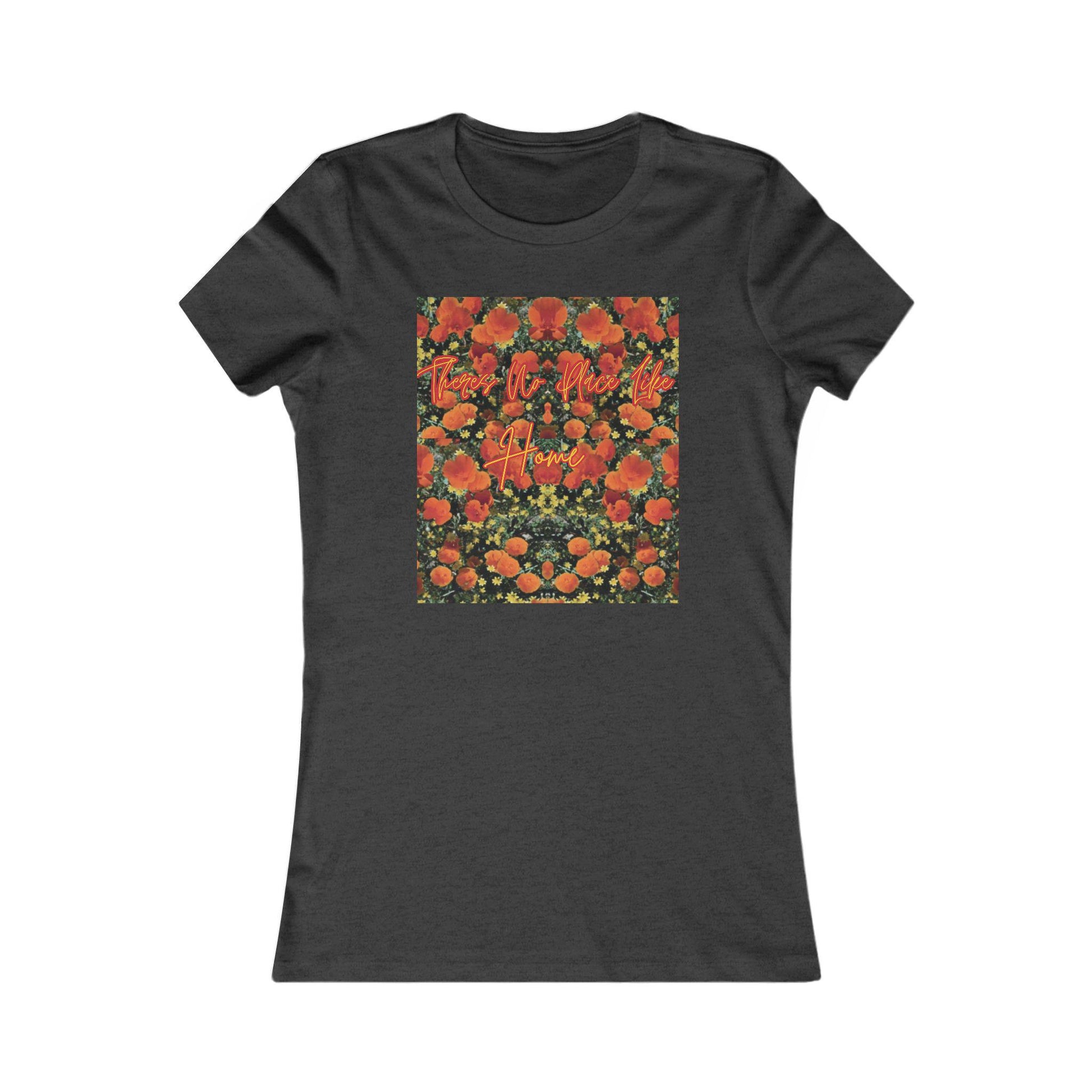 Women's Favorite Tee, Floral T-Shirt, There's No Place Like Home, Graphic Tee, Women's Fashion Shirt, Mother's Day Gift